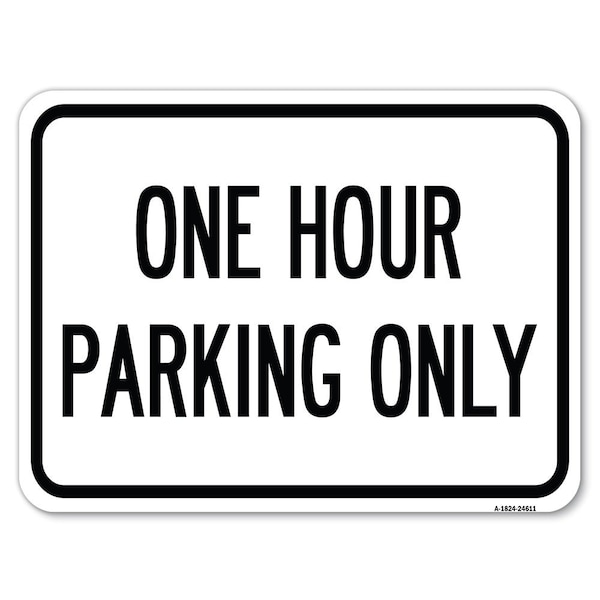 Signmission One Hour Parking Only Heavy-Gauge Aluminum Rust Proof Parking Sign, 18" x 24", A-1824-24611 A-1824-24611 - main